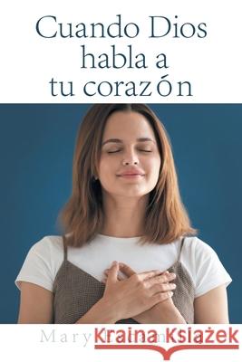 Cuando Dios Habla a Tu Corazón Escamilla, Mary 9781506539805 Palibrio - książka