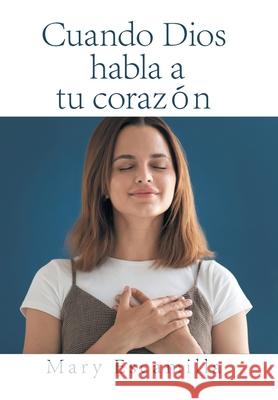 Cuando Dios Habla a Tu Corazón Escamilla, Mary 9781506539829 Palibrio - książka