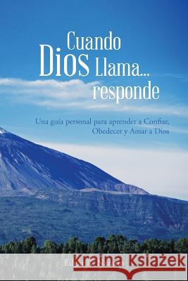 Cuando Dios Llama...Responde: Una Guia Personal Para Aprender a Confiar, Obedecer y Amar a Dios Nazario, Edgar R. 9781481746342 Authorhouse - książka