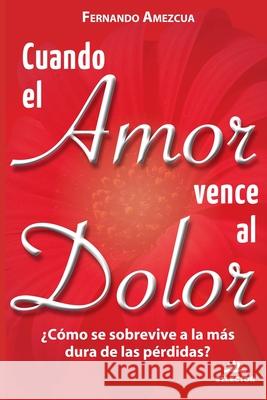 Cuando El Amor Vence Al Dolor Fernando Amezcua 9786074530650 Selector - książka