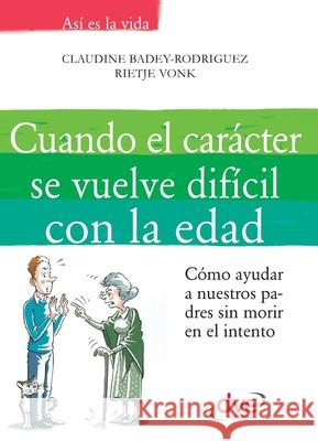 Cuando el car?cter se vuelve dif?cil con la edad Claudine Badey-Rodriguez Rietje Vonk 9781683257752 de Vecchi Ediciones - książka