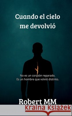 Cuando el cielo me devolvió MM, Robert, M. O., Nia, Martinez, Roberto E. 9781972136034 Pocas Creative - książka
