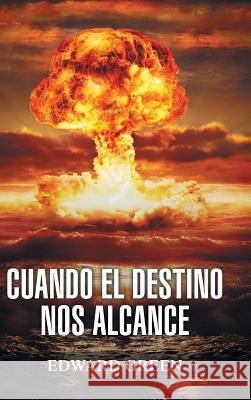 Cuando El Destino Nos Alcance Edward Green 9781546267027 Authorhouse - książka