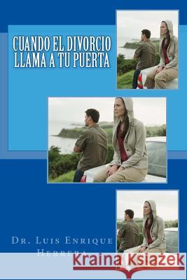 Cuando el divorcio llama a tu puerta Herrera, Luis Enrique 9781987437270 Createspace Independent Publishing Platform - książka