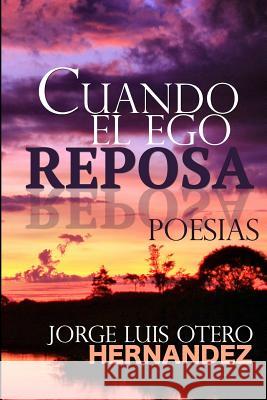 Cuando el Ego Reposa Hernandez, Jorge Luis Otero 9781500303068 Createspace - książka