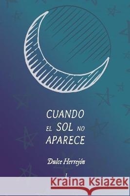 Cuando el sol no aparece Dulce Herrejón 9798708277275 Independently Published - książka