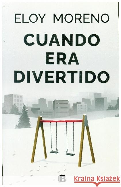 Cuando Era Divertido / When It Was Fun Eloy Moreno 9788466673303 Ediciones B - książka