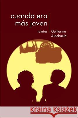 Cuando era mas joven: Relatos Aldehuela, Guillermo 9788461711765 Jose Vte Perales Ferrandis - książka