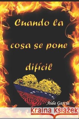 Cuando La Cosa Se Pone Dificil Aida Garcia 9798455801389 Independently Published - książka