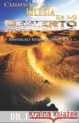 Cuando La Iglesia Es Mi Desierto: Silencio Tras El Silencio Javier Soto 9781549971983 Independently Published - książka