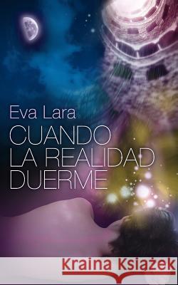 Cuando la realidad duerme: Edicion Especial Lara, Eva 9781499637885 Createspace - książka