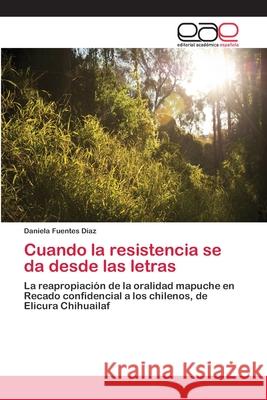 Cuando la resistencia se da desde las letras Fuentes Díaz, Daniela 9783659074486 Editorial Academica Espanola - książka