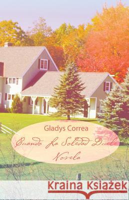 Cuando La Soledad Duele Gladys Correa 9781490721255 Trafford Publishing - książka