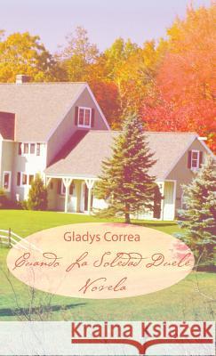 Cuando La Soledad Duele Gladys Correa 9781490721262 Trafford Publishing - książka