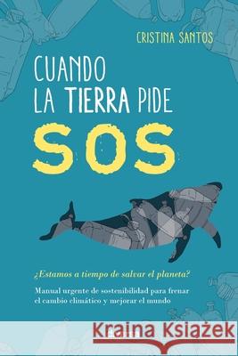 Cuando la Tierra pide SOS: ¿Estamos a tiempo de salvar el planeta? Santos, Cristina 9788418087066 Diversa Ediciones - książka