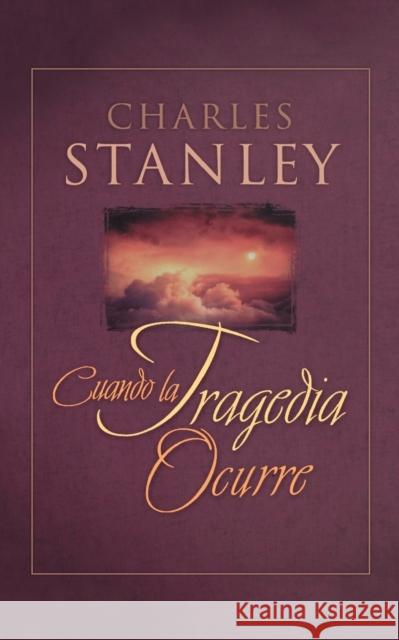 Cuando La Tragedia Ocurre (When Tragedy Strikes) Dr. Charles Stanley 9781602553026  - książka