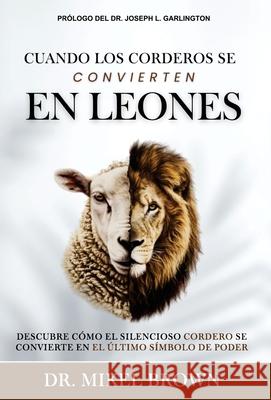 Cuando los Corderos se Convierten en Leones Mikel A. Brown 9781930388338 Cjc Publishing Company - książka