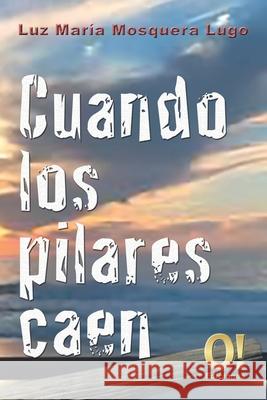 Cuando los pilares caen Hern Nelson E. Morante Luz Mar 9789801805212 Orlando DJ Hernandez O! Ediciones - książka