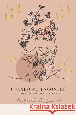 Cuando me encontr?: Un viaje de f?, sanaci?n y amor propio Marce Corre 9786280215099 Marcela Correa a - książka