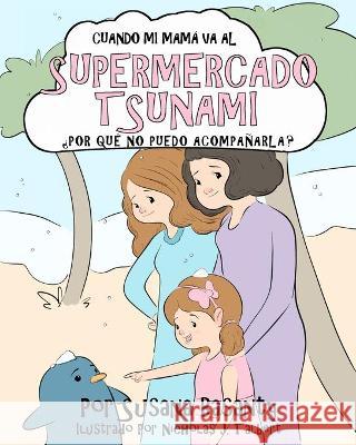 Cuando Mi Mamá Va Al Supermercado Tsunami, ¿Por Qué No La Puedo Acompañar? Hogan, Cate 9781649531926 Amazon Digital Services LLC - KDP Print US - książka
