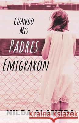 Cuando Mis Padres Emigraron Nilda Alameda 9781737276807 Blooming Publishing - książka