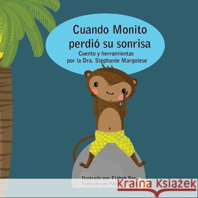 Cuando Monito perdio su sonrisa Elaheh Bos Patricia Brana Stephanie Margolese 9781798555538 Independently Published - książka