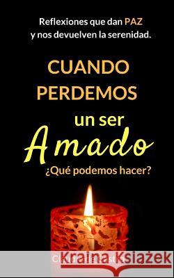 Cuando Perdemos un ser Amado: Reflexiones que te dan PAZ De Castro, Claudio 9781721178452 Createspace Independent Publishing Platform - książka