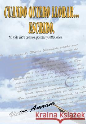 Cuando Quiero Llorar...Escribo. Victor Amram 9781463384319 Palibrio - książka