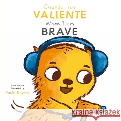 Cuando Soy Valiente/ When I Am Brave Paula Bowles Child's Play                             Creoletrans 9781835321799 Child's Play International - książka