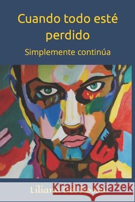 Cuando todo esté perdido: Simplemente continúa Liliana del Rosso 9798511060088 Independently Published - książka