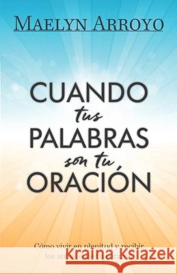 Cuando tus Palabras son tu Oración Arroyo, Maelyn 9781645704171 Amazon Digital Services LLC - KDP Print US - książka