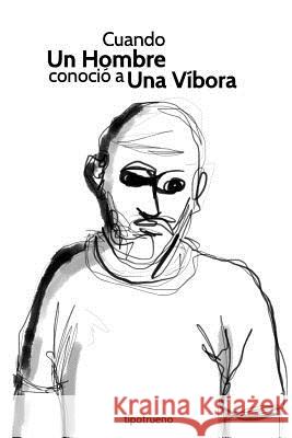 Cuando Un Hombre conoció a Una Víbora Tipotrueno 9781539580737 Createspace Independent Publishing Platform - książka