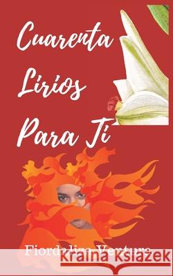 Cuarenta Lirios Para Ti Fiordaliza Ventura 9781952238017 Fif Research, LLC - książka