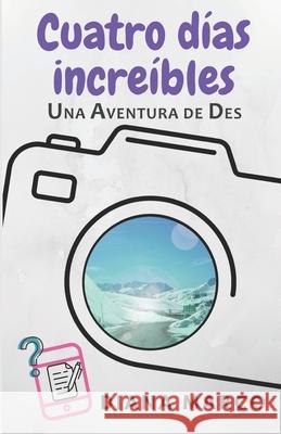 Cuatro días increíbles: Dos misterios a resolver y el valor de la amistad Marco, Diana 9781093857689 Independently Published - książka