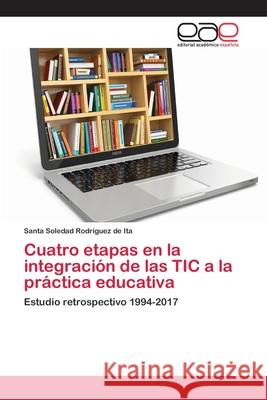 Cuatro etapas en la integración de las TIC a la práctica educativa Rodríguez de Ita, Santa Soledad 9786202103459 Editorial Académica Española - książka