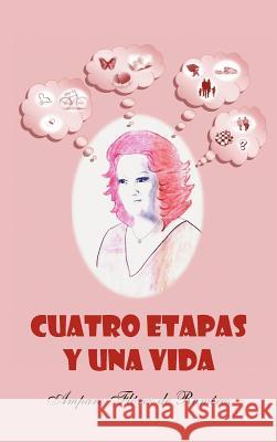 Cuatro Etapas y Una Vida Amparo F 9781463337353 Palibrio - książka