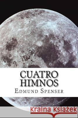 Cuatro Himnos Edmund Spenser Ricardo Mena 9781505889246 Createspace - książka