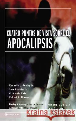 Cuatro Puntos de Vista Sobre El Apocalipsis Pate, C. Marvin 9780829744330 Vida Publishers - książka