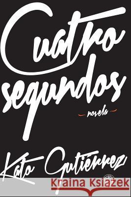 Cuatro segundos Gutierrez, Kato 9786079171599 Editorial Font, S.A. - książka