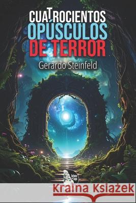 Cuatrocientos Op?sculos de Terror Sultana del Lago Editores Gerardo Steinfeld 9789801861201 Sultana del Lago Editores - książka