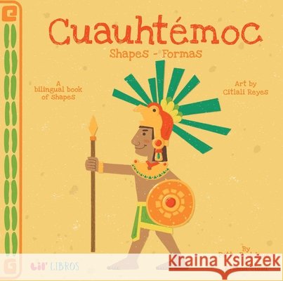 Cuauhtémoc: Shapes -Formas: Shapes - Formas Rodriguez, Patty 9780986109935 Lil' Libros - książka