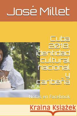 Cuba 2018: Identidad Cultural Nacional Y Caribe Jos Millet 9781729249895 Independently Published - książka