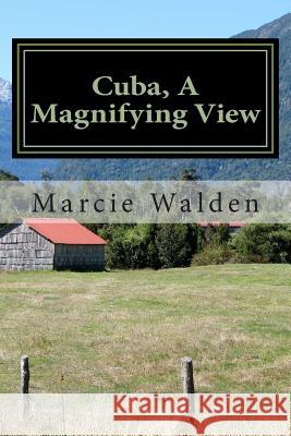 Cuba, A Magnifying View: Swept off my feet by Latino charm Walden, Marcie 9781495211751 Createspace - książka