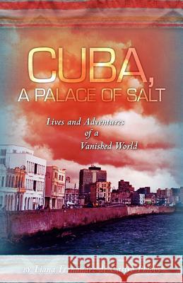 Cuba, A Palace of Salt: Lives and Adventures of a Vanished World Fernandez de Castro Phibbs, Liana 9781456454401 Createspace - książka