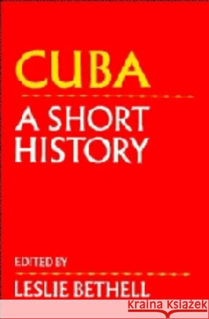 Cuba: A Short History Bethell, Leslie 9780521430630 Cambridge University Press - książka