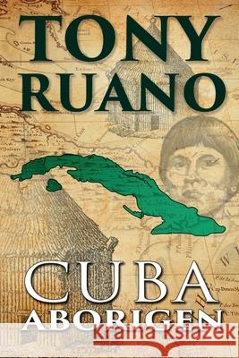 Cuba Aborigen Jose A Tony Ruano 9798740972565 Independently Published - książka