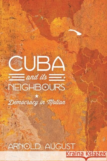 Cuba and Its Neighbours: Democracy in Motion August, Arnold 9781848138667  - książka