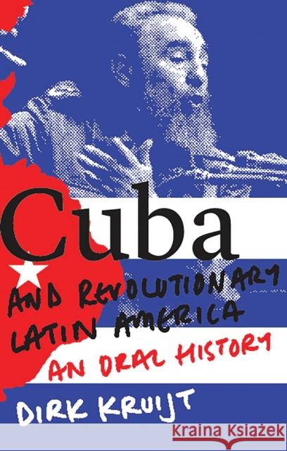 Cuba and Revolutionary Latin America: An Oral History Kruijt, Dirk 9781783608034 Zed Books - książka