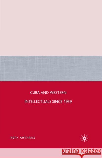 Cuba and Western Intellectuals Since 1959 Artaraz, K. 9781349371457 Palgrave MacMillan - książka