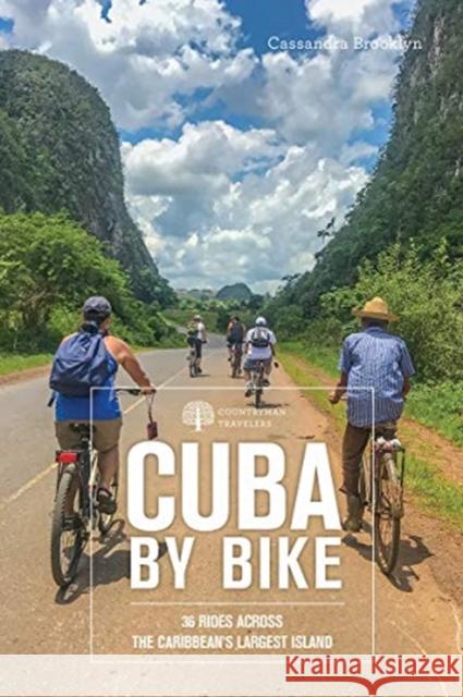 Cuba by Bike: 36 Rides Across the Caribbean's Largest Island Brooklyn, Cassandra 9781682683071 Countryman Press - książka